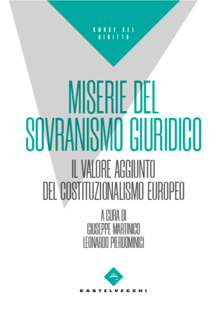 Miserie del sovranismo giuridico. Il valore aggiunto del costituzionalismo europeo</p>
<p>
